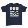pun pretty much intended Youth Tee