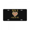 pizza is my valentine 3 License Plate