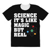 Science It's Like Magic But Real All Over Women's T-shirt