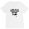 i jump out of perpectly good air planes V-Neck Tee