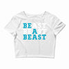 Be A Beast Crop Top