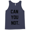can you not Tank Top