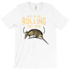 they see me rolling T-Shirt