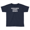 designers gonna design Toddler T-shirt