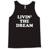 livin the dream Tank Top