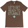 let's get ready to stumble T-Shirt