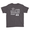 i come with my own Youth Tee