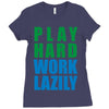 play hard, work lazily Ladies Fitted T-Shirt