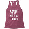 i want to eat all the things Racerback Tank
