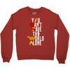 you can't save the world alone Crewneck Sweatshirt