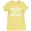 born to fish Ladies Fitted T-Shirt