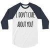 i don'tcare about you 3/4 Sleeve Shirt