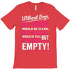 without dogs my heart would be empty T-Shirt