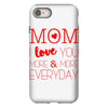 mom i love you more everyday iPhone 8