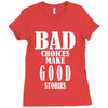 bad choices make good stories Ladies Fitted T-Shirt