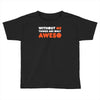 without me things are you aweso Toddler T-shirt