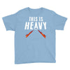 this is heavy Youth Tee