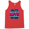 all you need is love is all you need Tank Top