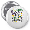 i'm just here for the beads Pin-back button
