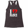 i love black people Racerback Tank