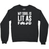 my soul is lit as f Crewneck Sweatshirt