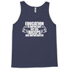 Education Is Important But Big Biceps Are Importanter Tank Top