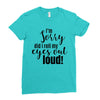 i'm sorry did i roll ... Ladies Fitted T-Shirt