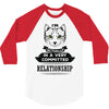 I Am Cat Actually In A Very Commited Relationship 3/4 Sleeve Shirt