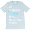 Yes...I'm Pregnant.It's a Boy! And No...You Can't Touch My Belly! T-Shirt