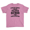always be batman Youth Tee