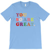You Are So Great T-Shirt