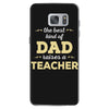 the best kind of dad raises a teacher. father's day gift for dad. Samsung Galaxy S7