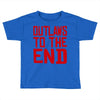 outlaws to the end 2 Toddler T-shirt