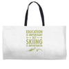 education is important but skiing is importanter Weekender Totes