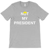 Not My President T-Shirt