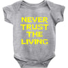 never trust the living Baby Onesie