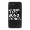 my brain is 80% song lyrics iPhone 7 Plus Case