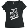 dont know me dont bro me Women's Triblend Scoop T-shirt