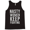 nasty women keep fighting Tank Top
