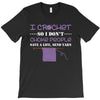 i crochet so i don't choke people save a life, send yarn T-Shirt