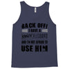 back off i have a crazy husband and i'm not afraid to user her Tank Top