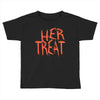 her treat Toddler T-shirt