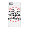 not everyone looks this good at sixty three iPhone 7 Case