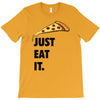 just eat it pizza lover T-Shirt