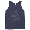 i don't care Tank Top