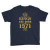 kings are born in 1971 Youth Tee