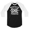 nevertheless   she persisted 3/4 Sleeve Shirt