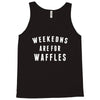 Weekends Are For Waffles Tank Top