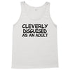 cleverly disguised as an adult t shirt s m l xl 2xl 3xl funny humor ne Tank Top