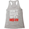 don't mess with onslow Racerback Tank